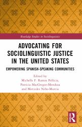 Advocating for Sociolinguistic Justice in the United States : Empowering Spanish-Speaking Communities