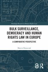 Routledge Research in Human Rights Law: Bulk Surveillance, Democracy and Human Rights Law in Europe : A Comparative Perspective