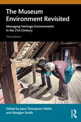 The Museum Environment Revisited : Managing Heritage Environments in the 21st Century