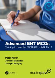 Advanced ENT MCQs : Training to Pass the FRCS (ORL-HNS) Part 1