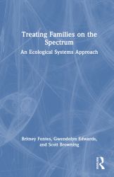 Treating Families on the Spectrum : An Ecological Systems Approach