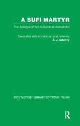 A Sufi Martyr : The Apologia of 'Ain Al-Qudat Al-Hamadhani