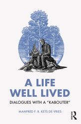 A Life Well Lived : Dialogues with a Kabouter
