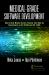 Medical-Grade Software Development : How to Build Medical-Device Products That Meet the Requirements of Iec 62304 and ISO 13485