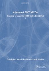 Advanced ENT MCQs : Training to Pass the FRCS (ORL-HNS) Part 1