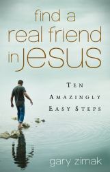 Find a Real Friend in Jesus : Ten Amazingly Easy Steps