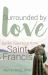 Surrounded by Love : Seven Teachings from St. Francis