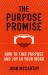 The Purpose Promise : How to Find Purpose and Joy in Your Work