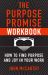 The Purpose Promise Workbook : How to Find Purpose and Joy in Your Work