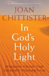 In God's Holy Light : Wisdom from the Desert Monastics