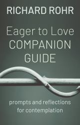 Eager to Love Companion Guide : Prompts and Reflections for Contemplation