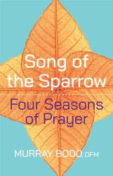 Song of the Sparrow : Four Seasons of Prayer
