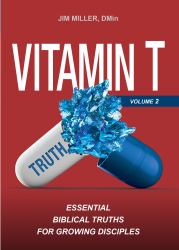 Vitamin T, Volume 2 : Essential Biblical Truths for Growing Disciples