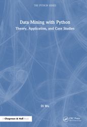 Data Mining with Python : Theory, Application, and Case Studies