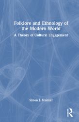 Folklore and Ethnology of the Modern World : A Theory of Cultural Engagement