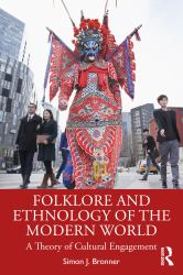 Folklore and Ethnology of the Modern World : A Theory of Cultural Engagement