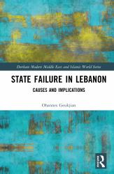State Failure in Lebanon : Causes and Implications