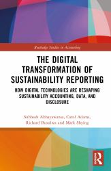 The Digital Transformation of Sustainability Reporting : How Digital Technologies Are Reshaping Sustainability Accounting, Data, and Disclosure