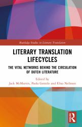 Literary Translation Lifecycles : The Vital Networks Behind the Circulation of Dutch Literature