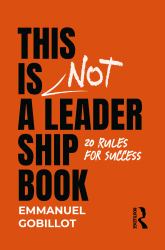 This Is Not a Leadership Book : 20 Rules for Success