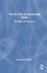 This Is Not a Leadership Book : 20 Rules for Success