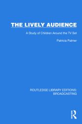 The Lively Audience : A Study of Children Around the TV Set