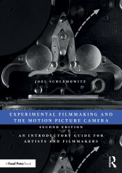 Experimental Filmmaking and the Motion Picture Camera : An Introductory Guide for Artists and Filmmakers