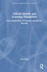 Critical Health and Learning Disabilities : An Exploration of Erasure and Social Murder