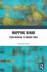 Mapping Bihar : From Medieval to Modern Times