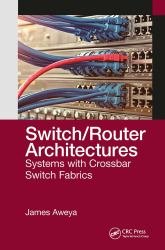 Switch/Router Architectures : Systems with Crossbar Switch Fabrics