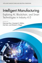 Intelligent Manufacturing : Exploring Ai, Blockchain, and Smart Technologies in Industry 4. 0