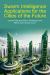 Swarm Intelligence Applications for the Cities of the Future