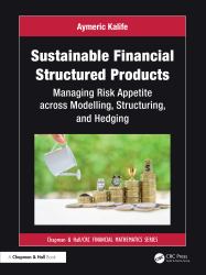 Sustainable Financial Structured Products : Managing Risk Appetites Across Modelling, Structuring, and Hedging