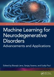 Machine Learning for Neurodegenerative Disorders : Advancements and Applications