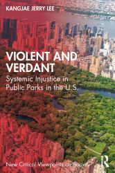 Violent and Verdant : Systemic Injustice in Public Parks in the U. S.