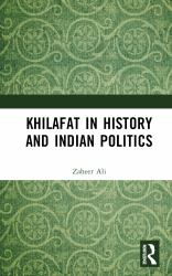 Khilafat in History and Indian Politics