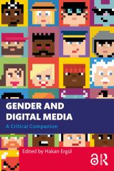 Gender and Digital Media : A Critical Companion