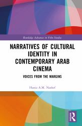 Narratives of Cultural Identity in Contemporary Arab Cinema : Voices from the Margins