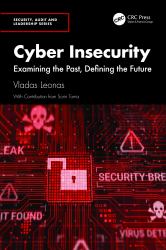 Cyber Insecurity : Examining the Past, Defining the Future
