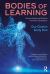 Bodies of Learning : How Embodiment Science Transforms Education