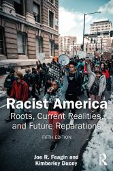 Racist America : Roots, Current Realities, and Future Reparations