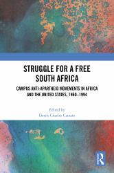 Struggle for a Free South Africa : Campus Anti-Apartheid Movements in Africa and the United States, 1960-1994
