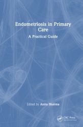Endometriosis in Primary Care : A Practical Guide