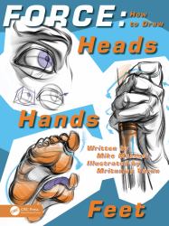 Force : How to Draw Heads, Hands and Feet