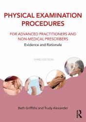 Physical Examination Procedures for Advanced Practitioners and Non-Medical Prescribers : Evidence and Rationale