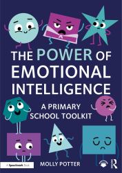 The Power of Emotional Intelligence : A Primary School Toolkit