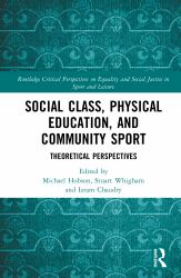 Social Class, Physical Education, and Community Sport : Theoretical Perspectives