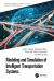 Modeling and Simulation of Intelligent Transportation Systems