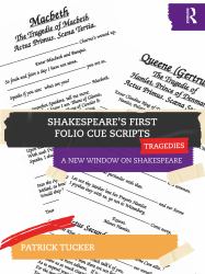 Shakespeare's First Folio Cue Scripts - Tragedies : A New Window on Shakespeare