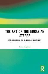 The Art of the Eurasian Steppe : Its Influence on European Cultures